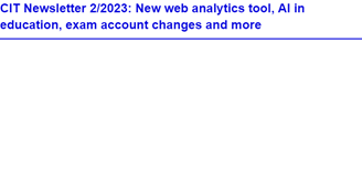 CIT Newsletter 2/2023: New web analytics tool, AI in education, exam account changes and more